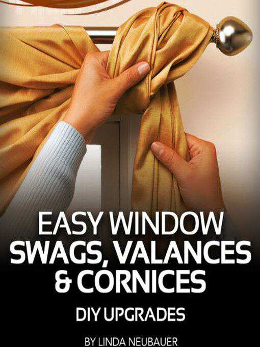 Title details for eHow-Easy Window Swags, Valances, and Cornices by Linda Neubauer - Available